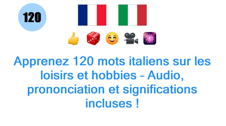 Apprenez 120 mots italiens sur les loisirs et hobbies – Audio, prononciation et significations incluses !